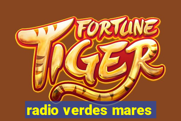 radio verdes mares